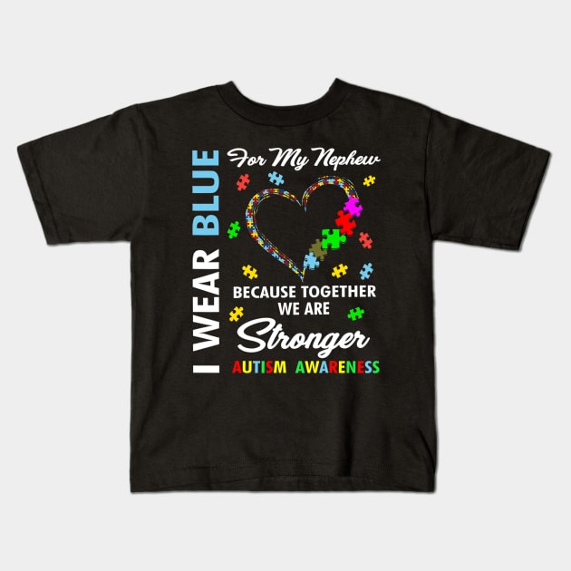 Support For Autism Nephew Stronger Funny Autism Awareness Kids T-Shirt by CarolIrvine